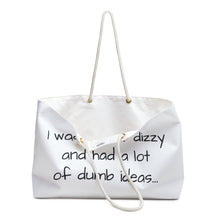 Load image into Gallery viewer, Funny Weekender Bag: &quot;I was a little dizzy and had a lot of dumb ideas&quot;
